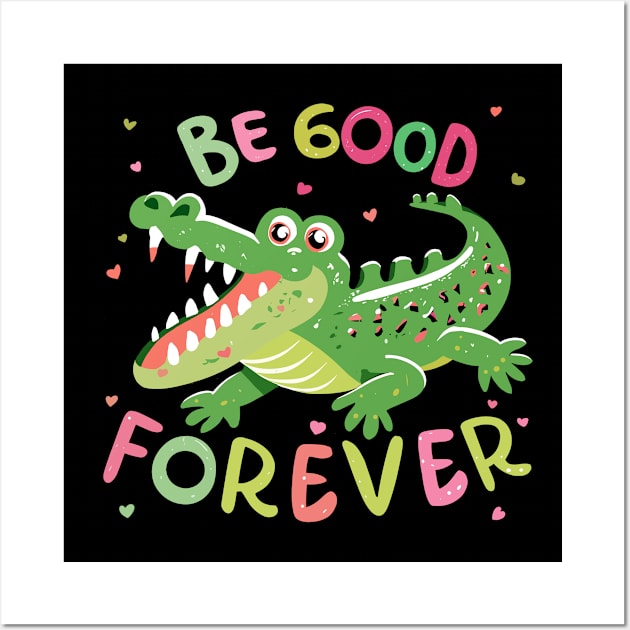 Be Good Forever Wall Art by FanArts